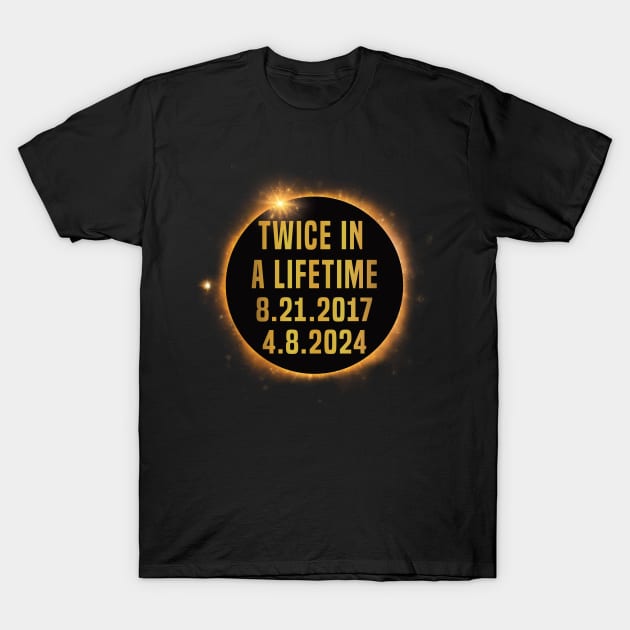 Twice In A Lifetime Solar Eclipse funny 2024 Total Eclipse T-Shirt by Uniqueify